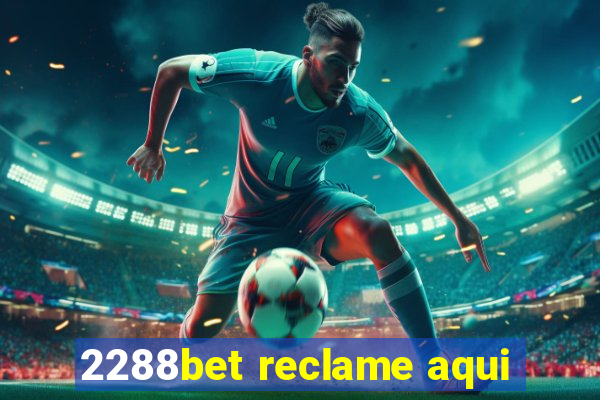 2288bet reclame aqui